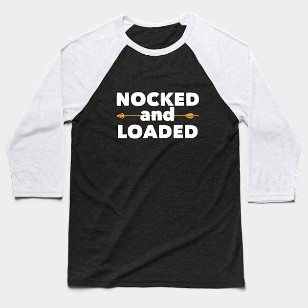 Archery - Nocked And Loaded Baseball T-Shirt by Kudostees